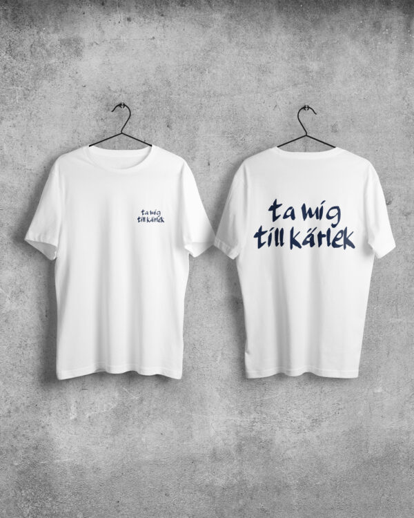 T-shirt Ta mig till kärlek