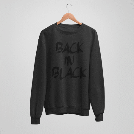 Back in black sweatshirt