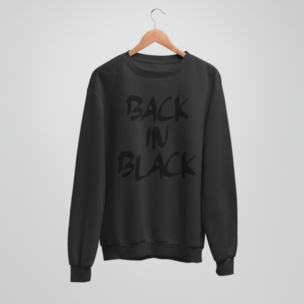 Back in black sweatshirt