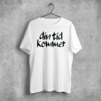 Din tid kommer T-shirt