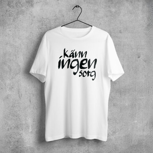 Känn ingen sorg T-shirt