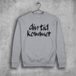 Din tid kommer Sweatshirt grå
