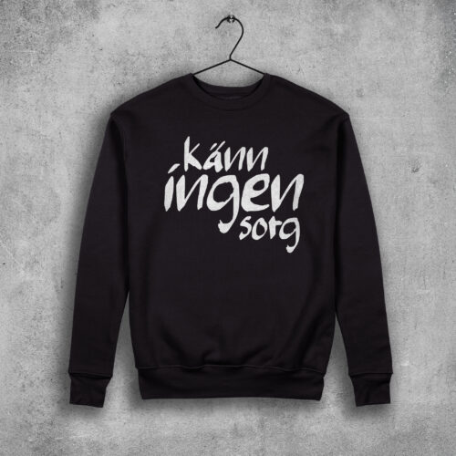 Känn ingen sorg Sweatshirt